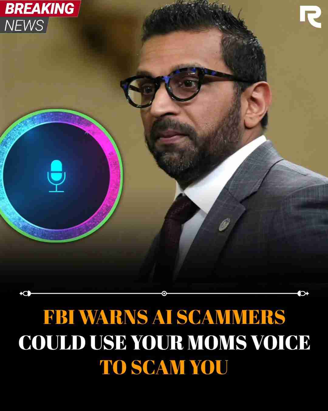 FBI WARNS AI SCAMMERS COULD USE YOUR MOMS VOICE TO SCAM YOU