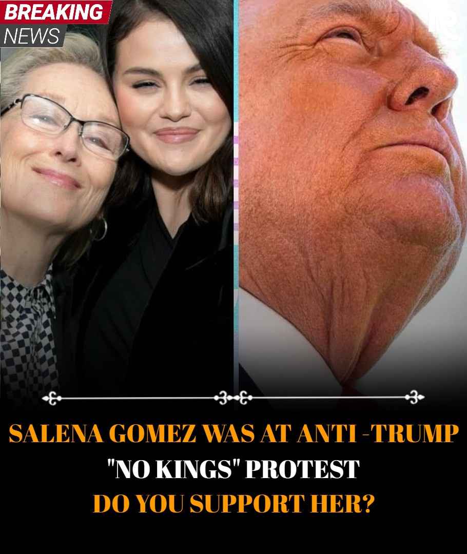 Selena Gomez was at anti-Trump "No Kings" protest. Do you support her?